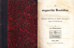 Die magyarische Revolution. Kurzgefaßte Schilderung der jüngsten Zeitereignisse in Ungarn und Siebenbürgen