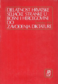 Djelatnost Hrvatske seljačke stranke u Bosni i Hercegovini do zavođenja diktature