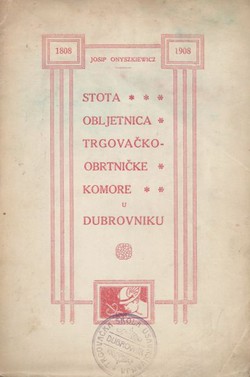 Stota obljetnica (1808-1908) Trgovačko obrtničke komore u Dubrovniku