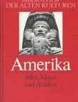 Amerika. Inka, Maya und Azteken