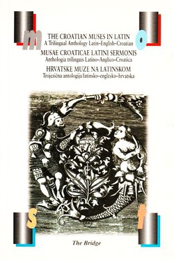 The Croatian Muses in Latin / Musae croaticae latini sermonis / Hrvatske muze na latinskom