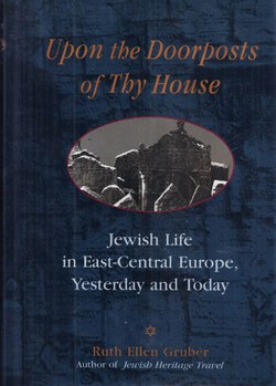 Upon the Doorposts of the House. Jewish Life in East-Central Europe, Yesterday and Today