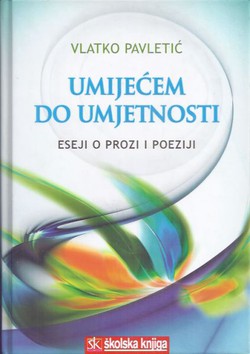 Umijećem do umjetnosti. Eseji o prozi i poeziji