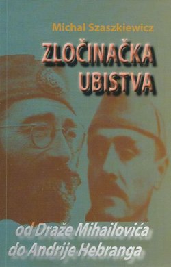 Zločinačka ubistva od Draže Mihailovića do Andrije Hebranga