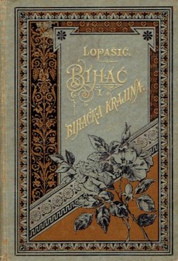 Bihać i bihaćka krajina. Mjestopisne i poviestne crtice