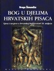 Bog u djelima hrvatskih pisaca. Vjera i nevjera u hrvatskoj književnosti 20. stoljeća II.