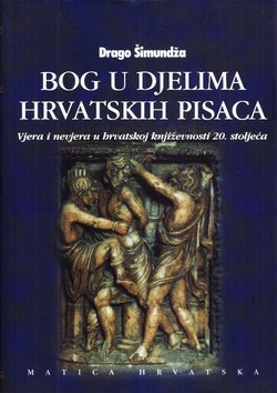 Bog u djelima hrvatskih pisaca. Vjera i nevjera u hrvatskoj književnosti 20. stoljeća II.