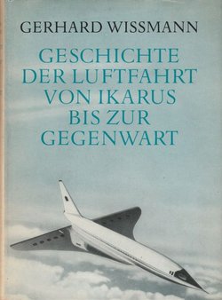 Geschichte der Luftfahrt von Ikarus bis zur Gegenwart (3.Aufl.)