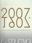 Stota obljetnica Muzeja grada Zagreba, 1907-2007.