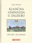 Klasična gimnazija u Zagrebu od 1607. do danas