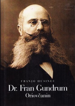 Dr. Fran Gundrum Oriovčanin. Gradski fizik u Križevcima