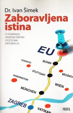 Zaboravljena istina. O stvaranju hrvatske države i počecima diplomacije