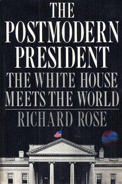The Postmodern President. The White House Meets the World