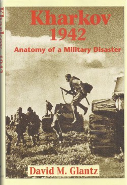 Kharkov 1942. Anatomy of a Military Disaster