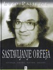 Sastavljanje Orfeja. Studije, drame, pjesme, ogledi