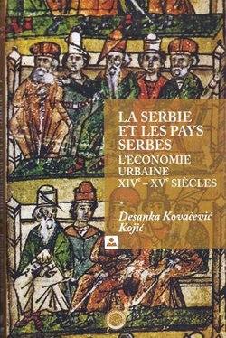 La Serbie et les pays serbes. L'economie urbaine XIVe - XVe siecles