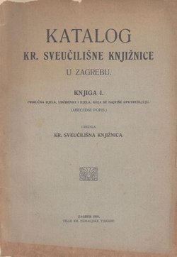 Katalog Kr. sveučilišne knjižnice u Zagrebu I. Priručna djela, udžbenici i djela, koja se najviše upotrebljavaju
