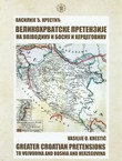 Velikohrvatske pretenzije na Vojvodinu i Bosnu i Hercegovinu / Greater Croatian Pretensions to Vojvodina and Bosnia and Herzegovina