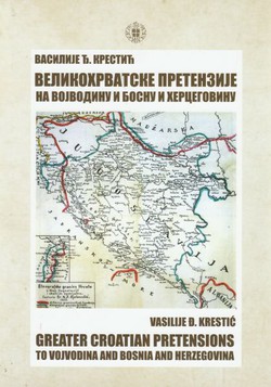 Velikohrvatske pretenzije na Vojvodinu i Bosnu i Hercegovinu / Greater Croatian Pretensions to Vojvodina and Bosnia and Herzegovina