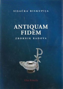 Sisačka biskupija. Antiquam fidem. Zbornik radova