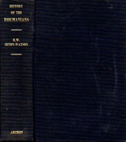 A History of the Roumanians from Roman Times to the Completion of Unity (Reprint from 1934)