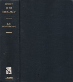 A History of the Roumanians from Roman Times to the Completion of Unity (Reprint from 1934)