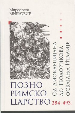 Pozno rimsko carstvo. Od Dioklecijana do Teodorikova osvajanja Italije 284-493.