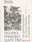 Pozno rimsko carstvo. Od Dioklecijana do Teodorikova osvajanja Italije 284-493.