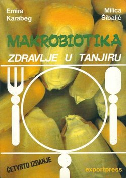 Makrobiotika. Zdravlje u tanjiru (4.izd.)