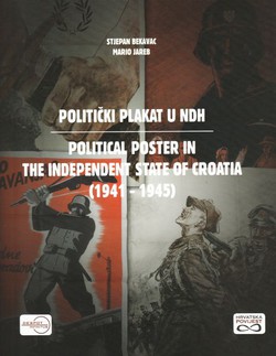 Politički plakat u NDH / Political Poster in the Indepedent State of Croatia (1941-1945)
