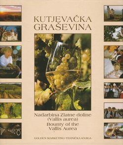 Kutjevačka graševina. Nadarbina Zlatne doline (Vallis aurea) / Bounty of the Vallis Aurea