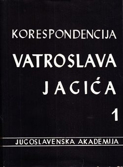 Korespondencija Vatroslava Jagića I.