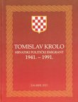 Tomislav Krolo. Hrvatski politički emigrant 1941.-1991. (2.dop.izd.)