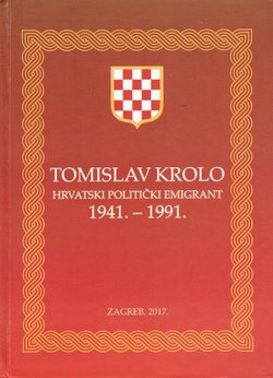 Tomislav Krolo. Hrvatski politički emigrant 1941.-1991. (2.dop.izd.)