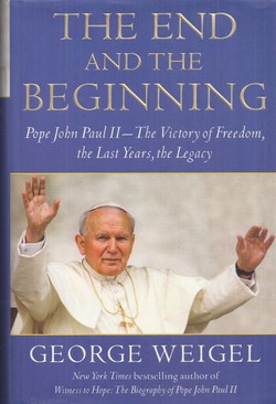 The End and the Beginning. Pope John Paul II - The Victory of Freedom, the Last Years, the Legacy