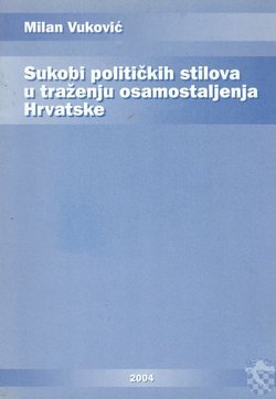 Sukobi političkih stilova u traženju osamostaljenja Hrvatske