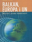 Balkan, Europa i UN. Mostovi prema budućnosti