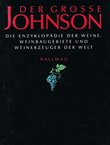 Der grosse Johnson. Die Enzyklopädie der Weine, Weinbaugebiete und Weinerzeuger der Welt