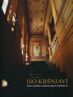 Iso Kršnjavi. Kultura i politika na zidovima palače u Opatičkoj 10