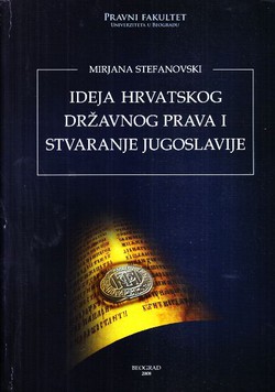 Ideja hrvatskog državnog prava i stvaranje Jugoslavije (2.izd.)