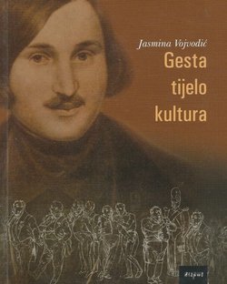 Gesta, tijelo, kultura. Gestikulacijski aspekti u djelu Nikolaja Gogolja