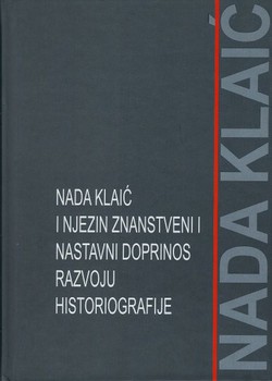 Nada Klaić i njezin znanstveni i nastavni doprinos razvoju historiografije