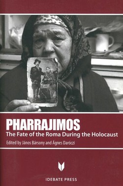 Pharrajimos. The Fate of the Roma During the Holocaust