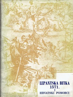 Lepantska bitka. Udio hrvatskih pomoraca u Lepantskoj bitki 1571. godine