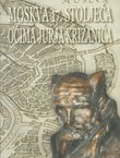 Moskva 17. stoljeća očima Jurja Križanića / Moskva XII veka glazami Jurija Križaniča / Moskow of the 17th Century Through the Eyes of Juraj Križanić