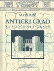 Antički grad na istočnom Jadranu (2.izmj. i dop.izd.)