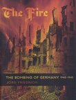 The Fire. The Bombing of Germany 1940-1945