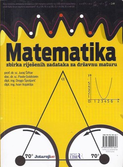 Matematika. Zbirka riješenih zadataka za državnu maturu