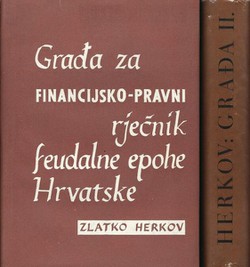 Građa za financijsko-pravni rječnik feudalne epohe Hrvatske I-II