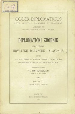 Codex diplomaticus Regni Croatiae, Dalmatiae et Slavoniae / Diplomatički zbornik Kraljevine Hrvatske, Dalmacije i Slavonije VI.